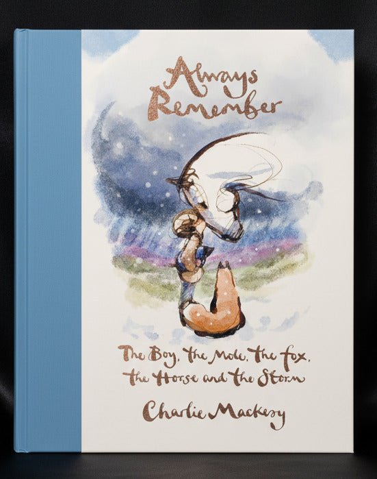 Always Remember: The Boy, The Mole, The Fox, The Horse And The Storm, by Charlie Mackesy (hardback, english edition) - Book - The Dark Rose Emporium