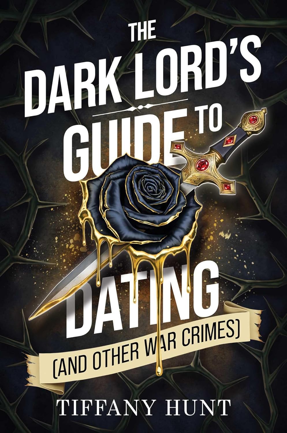 The Dark Lord's Guide to Dating (and Other War Crimes) (Guides To Villany And Love 1), by Tiffany Hunt (softback, english edition) - Book - The Dark Rose Emporium